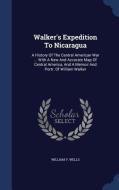 Walker's Expedition To Nicaragua di William V Wells edito da Sagwan Press