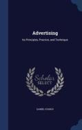 Advertising; Its Principles, Practice, And Technique di Daniel Starch edito da Sagwan Press