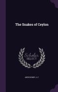 The Snakes Of Ceylon di Abercromby A F edito da Palala Press