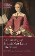 An Anthology of British Neo-Latin Literature di Gesine Manuwald, L. B. T. Houghton edito da BLOOMSBURY ACADEMIC