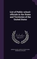 List Of Public-school-officials In The States And Territories Of The United States edito da Palala Press