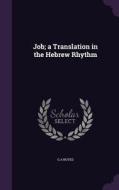 Job; A Translation In The Hebrew Rhythm di G a Noyes edito da Palala Press