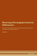 Reversing Hemangiopericytoma: Deficiencies The Raw Vegan Plant-Based Detoxification & Regeneration Workbook for Healing  di Health Central edito da LIGHTNING SOURCE INC