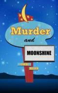Murder and Moonshine di Carol Miller edito da Thorndike Press