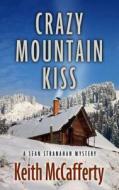 Crazy Mountain Kiss di Keith McCafferty edito da Thorndike Press Large Print