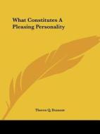What Constitutes A Pleasing Personality di T.Q. Dumont edito da Kessinger Publishing Co
