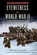 Eyewitness to World War II di Stephen G. Hyslop edito da National Geographic Society