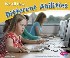 We All Have Different Abilities di Melissa Higgins edito da PEBBLE PLUS