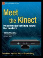 Meet the Kinect: An Introduction to Programming Natural User Interfaces di Sean Kean, Jonathan Hall, Phoenix Perry edito da SPRINGER A PR TRADE