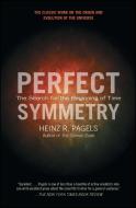 Perfect Symmetry: The Search for the Beginning of Time di Heinz R. Pagels edito da SIMON & SCHUSTER