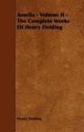 Amelia - Volume II - The Complete Works of Henry Fielding di Henry Fielding edito da Wolfenden Press