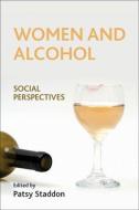 Women and Alcohol: Social Perspectives edito da PAPERBACKSHOP UK IMPORT