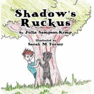 Shadow's Ruckus di Julia Sampson-Kemp, Sarah M. Turner edito da America Star Books