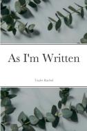 As I'm Written di Tayler Rachel edito da Lulu.com
