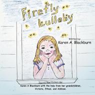 Firefly Lullaby di Karen A. Blackburn edito da Xlibris