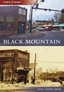 Black Mountain di Anne Chesky Smith edito da ARCADIA PUB (SC)