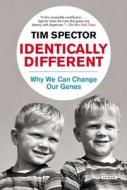 Identically Different: Why We Can Change Our Genes di Tim Spector edito da OVERLOOK PR