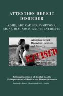Attention Deficit Disorder: ADHD, Add Causes, Symptoms, Signs, Diagnosis and Treatments - Revised Edition - Illustrated by S. Smith di National Institute of Mental Health, Department of Health and Human Services edito da Createspace