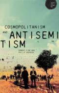 Cosmopolitanism And Antisemitism di Robert Fine, Philip Spencer edito da Bloomsbury Publishing Plc