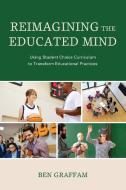 Reimagining the Educated Mind di Ben Graffam edito da Rowman & Littlefield Publishers