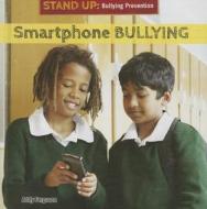 Smartphone Bullying di Addy Ferguson edito da PowerKids Press