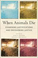 When Animals Die edito da New York University Press