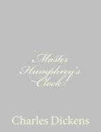 Master Humphrey's Clock di Charles Dickens edito da Createspace