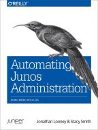 Automating Junos Administration di Jonathan Looney, Stacy Smith edito da O'Reilly Media, Inc, USA