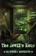 The Devil's Hour di Raymond Esposito edito da Createspace
