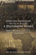 African American Baptist in Mission: A Historical Guide di Rev Dr Roxanne Jones Booth edito da XULON PR
