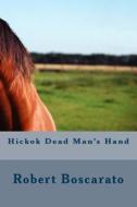 Hickok Dead Man's Hand di MR Robert K. Boscarato edito da Createspace