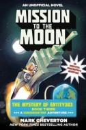Mission to the Moon: The Mystery of Entity303 Book Three: A Gameknight999 Adventure: An Unofficial Minecrafter's Adventu di Mark Cheverton edito da SKY PONY PR