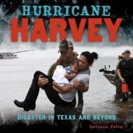 Hurricane Harvey: Disaster in Texas and Beyond di Rebecca Felix edito da MILLBROOK PR