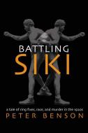 Battling Siki di Peter Benson edito da The University of Arkansas Press
