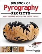 Big Book of Pyrography Projects di Pyrography Magazine edito da Fox Chapel Publishing