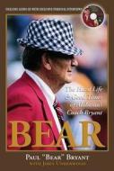 Bear: The Hard Life and Good Times of Alabama's Coach Bryant [With CD] di Paul W. Bryant, John Underwood edito da Triumph Books (IL)