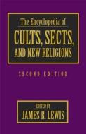 Encyclopedia Of Cults, Sects And New Religions edito da Prometheus Books