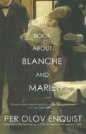 The Book about Blanche and Marie di Per Olov Enquist edito da OVERLOOK PR