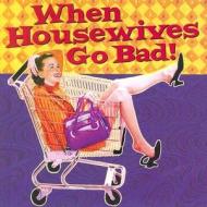 When Housewives Go Bad! di Nancy Rider Hunt edito da Peter Pauper Press