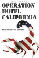 Operation Hotel California di Mike Tucker, Charles Faddis edito da Rowman & Littlefield