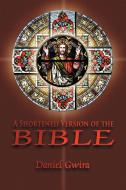 A Shortened Version Of The Bible di Daniel Gwira edito da Strategic Book Publishing & Rights Agency, Llc