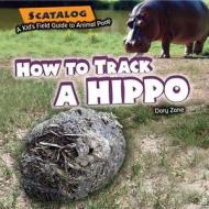 How to Track a Hippo di Henry Owens edito da Windmill Books