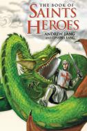 Book of Saints and Heroes di Andrew & Lenora Lang edito da Sophia Institute Press