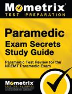 Paramedic Exam Secrets Study Guide: Paramedic Test Review for the Nremt Paramedic Exam edito da MOMETRIX MEDIA LLC