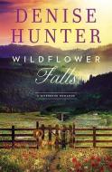 Wildflower Falls: A Riverbend Romance di Denise Hunter edito da CTR POINT PUB (ME)