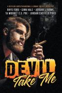 Devil Take Me di Rhys Ford, Jordan L. Hawk, Jordan Castillo Price edito da DSP Publications
