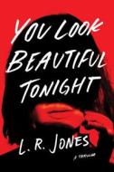You Look Beautiful Tonight di L. R. Jones edito da THOMAS & MERCER