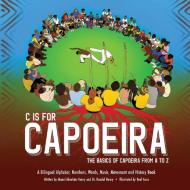 C Is For Capoeira di Henry Randal Henry, Aboelata-Henry Manal Aboelata-Henry edito da Community Intelligence LLC