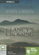 Clancy's Crossing di Evan Green edito da Bolinda Publishing