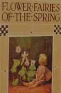Flower Fairies of the Spring di Cicely Mary Barker edito da IMPORTANT BOOKS